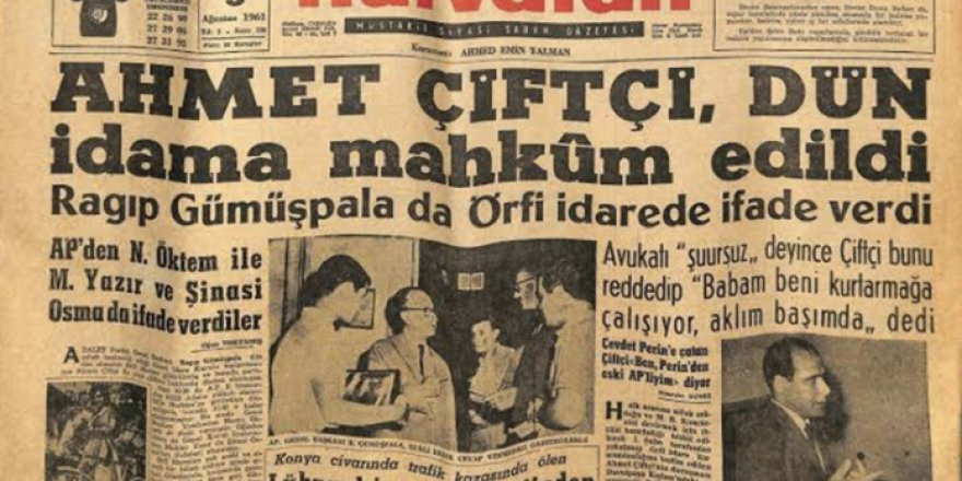 27 Mayıs’a karşı direniş çağrısı yaptığı için idama mahkûm edilen bir gazeteci: Ahmet Çiftçi