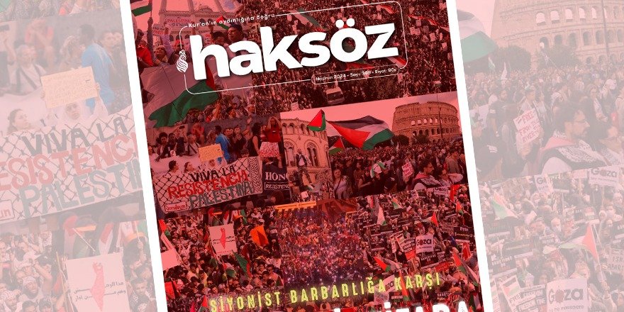 Haksöz Dergisi "Siyonist barbarlığa karşı küresel intifada" manşetiyle çıktı!
