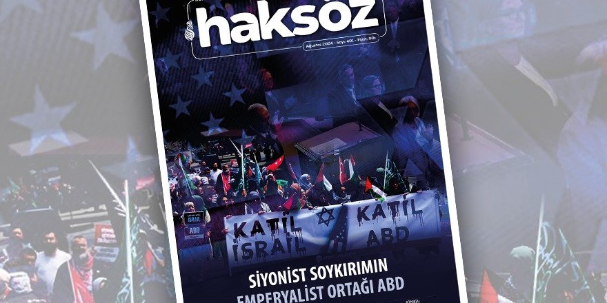 Haksöz dergisinin Ağustos 2024 sayısı çıktı