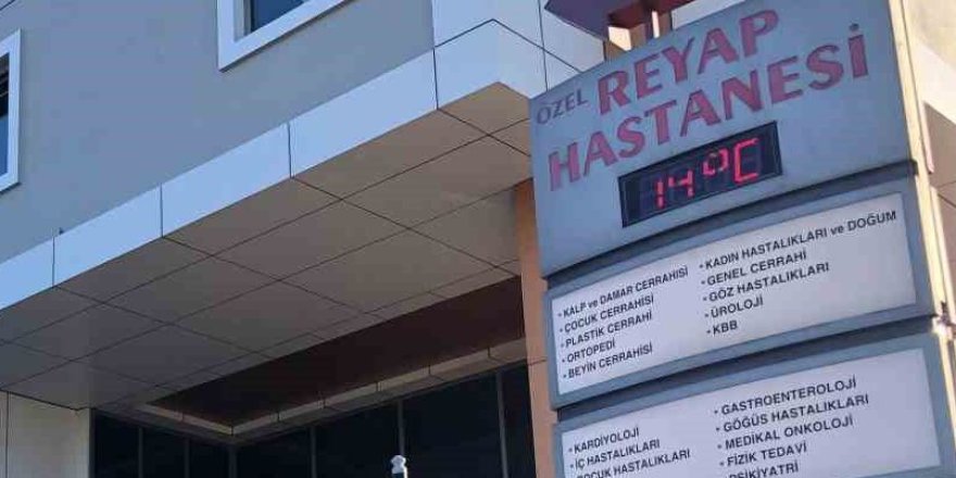 Özel Reyap Hastanesi'nin ruhsatı iptal edildi