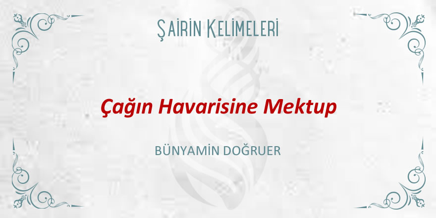 Çağın havarisine mektup