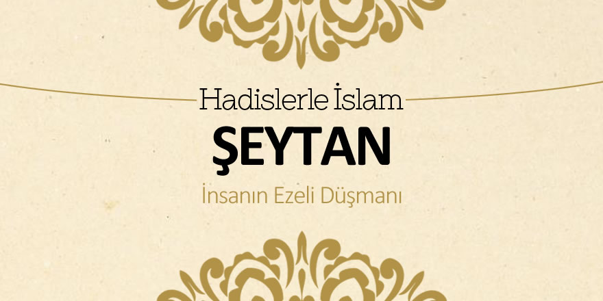 Şeytan (İnsanın ezeli düşmanı)