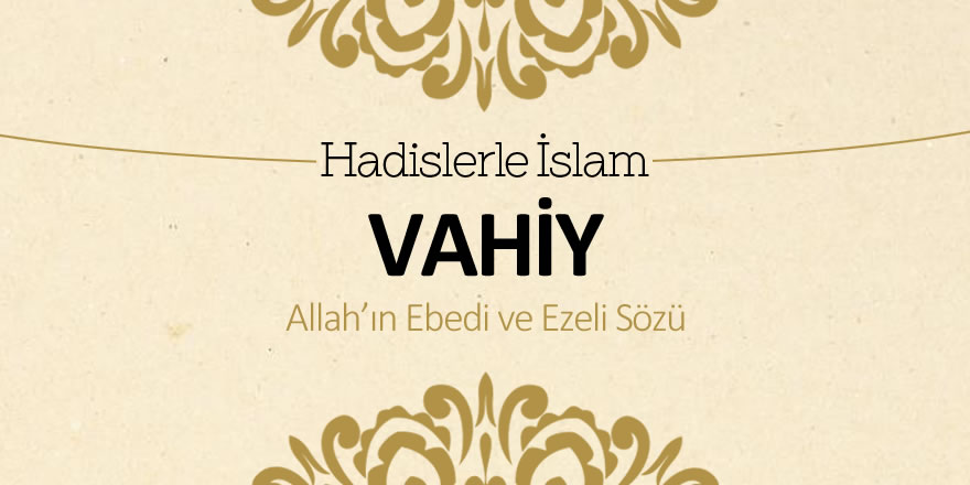 Vahiy (Allah’ın ebedi ve ezeli sözü)