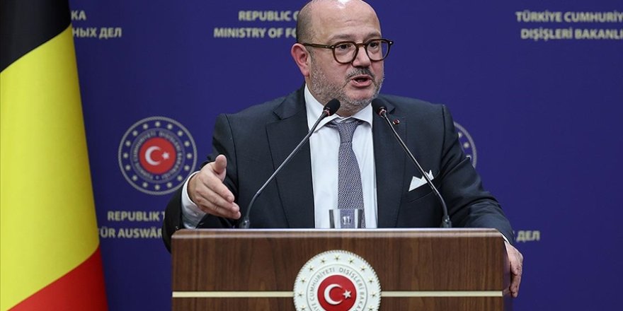 Belçika Dışişleri Bakanı Quintin, Ankara'da Suriye'nin yeniden imarına destek mesajı verdi