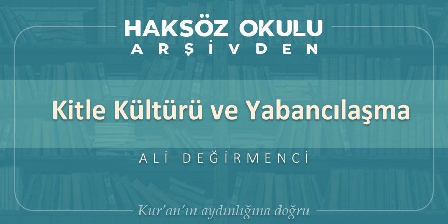 Kitle kültürü ve yabancılaşma