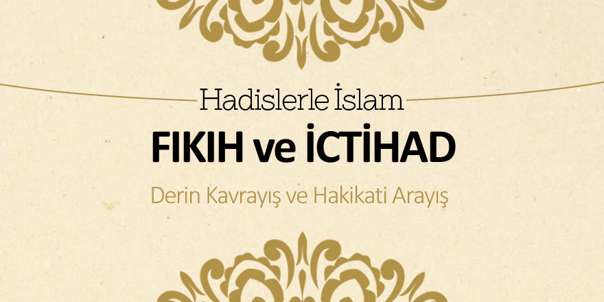 Fıkıh ve İctihad (Derin kavrayış ve hakikati arayış)