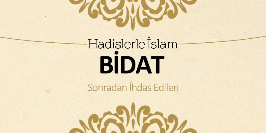 Bidat (Sonradan ihdas edilen)