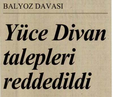 Balyoz Davası Yüce Divan Talepleri Reddedildi