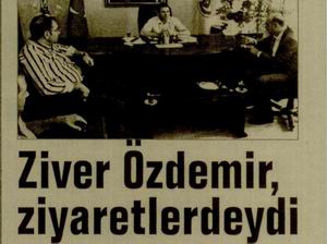 Ziver Özdemir, Ziyaretlerdeydi