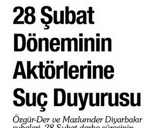 28 Şubat Döneminin Aktörlerine Suç Duyurusu