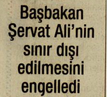 Başbakana Şervat Alinin Sınır Dışı Edilmesini Engelledi