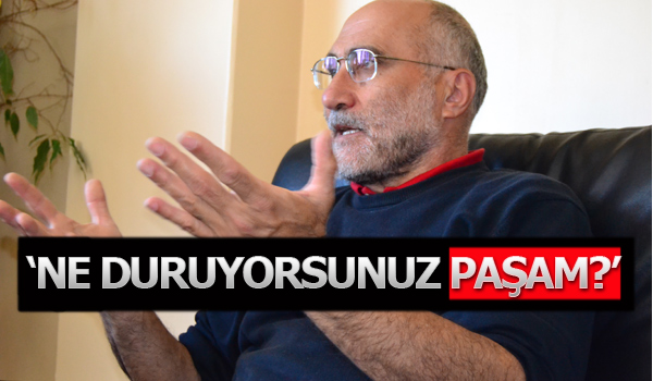 ‘Ne duruyorsunuz Paşam?’ Gazetecileri