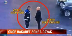 İBB Daire Başkanından Zabıtaya Önce Hakaret Sonra Dayak