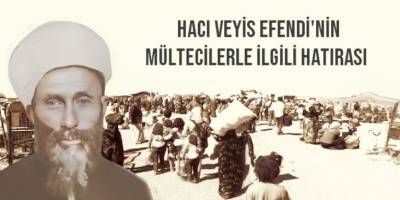 Hacı Veyis Efendi'nin örnek mülteci yaklaşımı