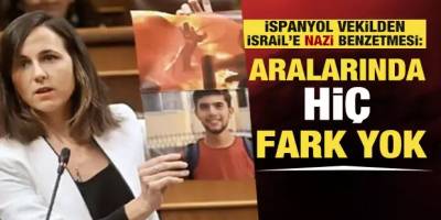 İspanyol Milletvekilinden İsrail'e Nazi benzetmesi! "Aralarında hiç fark yok"