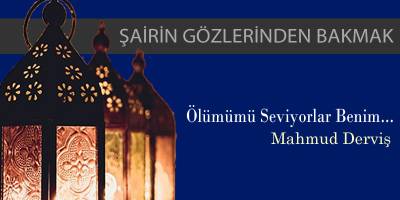 Ölümümü seviyorlar benim - Mahmud Derviş