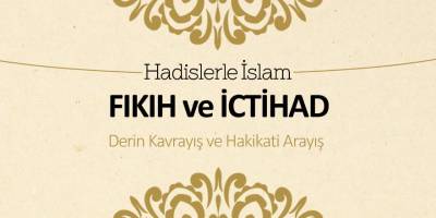 Fıkıh ve İctihad (Derin kavrayış ve hakikati arayış)